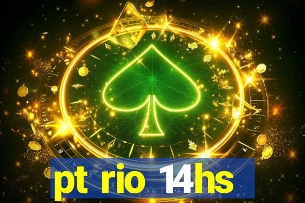 pt rio 14hs